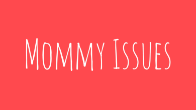 مامي ايشوز (mommy issues)